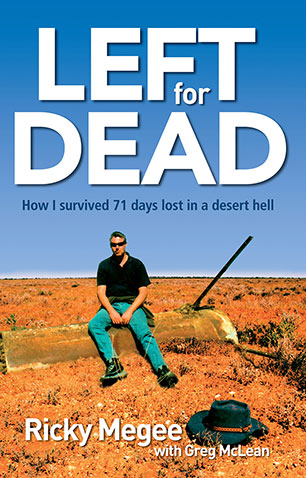Left for Dead, the true story of Ricky Megee's outback survival.
