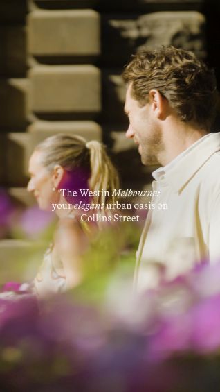 The Westin Melbourne: your elegant urban oasis on Collins Street