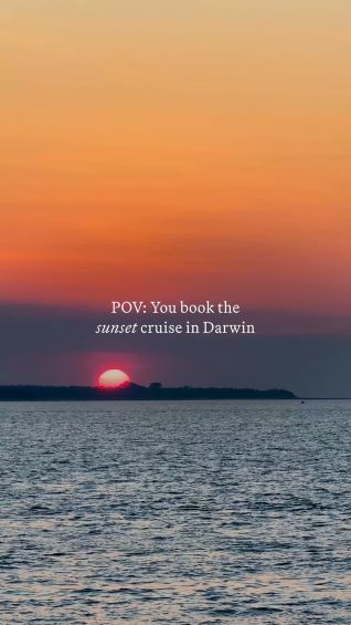 POV: You book the sunset cruise in Darwin